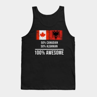 50% Canadian 50% Albanian 100% Awesome - Gift for Albanian Heritage From Albania Tank Top